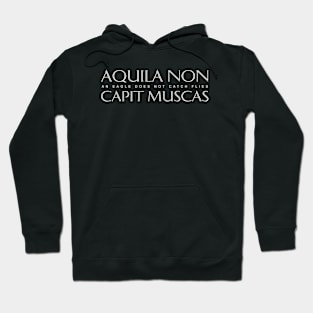 Latin Inspirational Quote: Aquila non capit muscas (An eagle does not catch flies) Hoodie